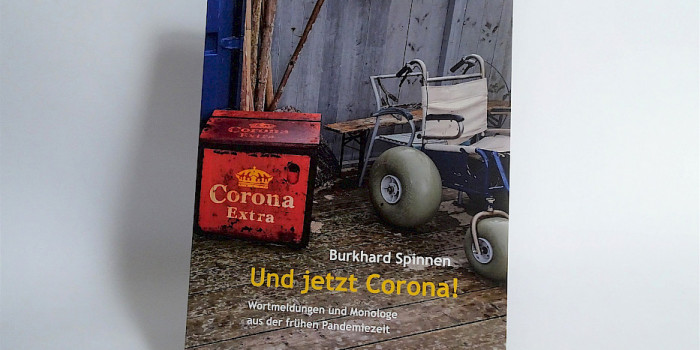 Und jetzt Corona! Wortmeldungen und Monologe aus der frühen Pandemiezeit
