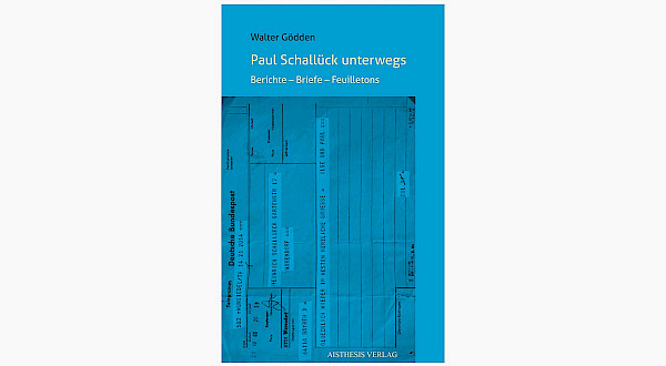 Paul Schallück unterwegs. Berichte – Briefe – Feuilletons