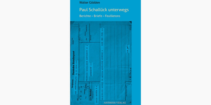 Paul Schallück unterwegs. Berichte – Briefe – Feuilletons